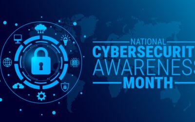 October is National Cybersecurity Awareness Month: Stay Safe, Stay Smart